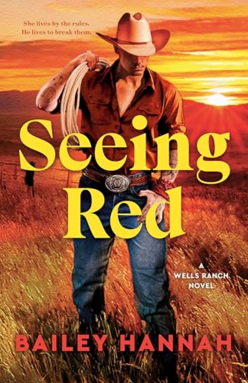 [PDF] Wells Ranch #2 Seeing Red by Bailey Hannah Free Download