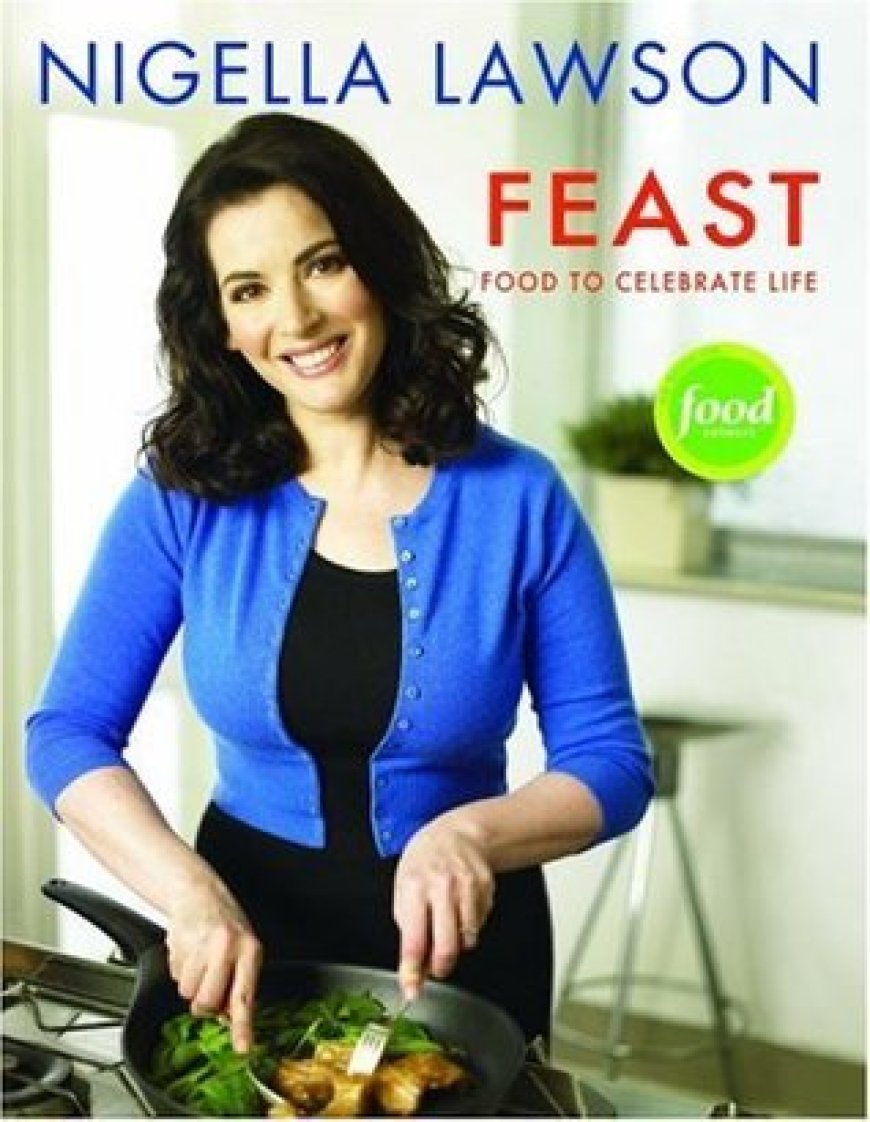 [PDF] Feast: Food to Celebrate Life by Nigella Lawson Free Download