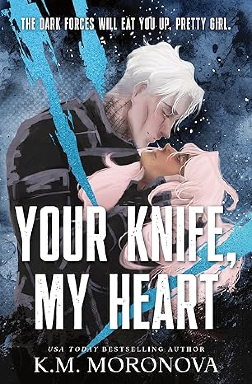 [PDF] Dark Forces #1 Your Knife, My Heart by K.M. Moronova Free Download