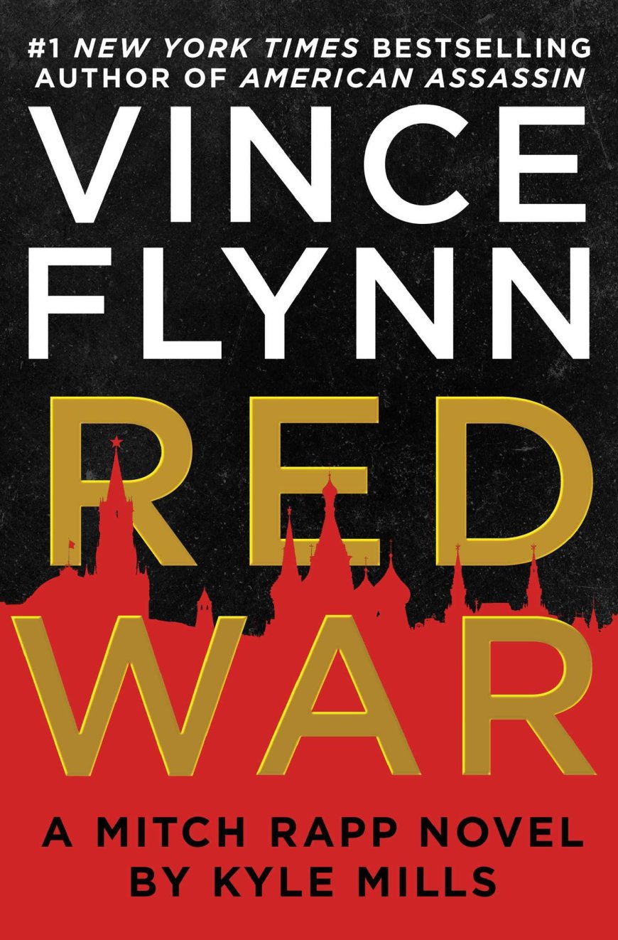 [PDF] Mitch Rapp #17 Red War by Kyle Mills , Vince Flynn Free Download