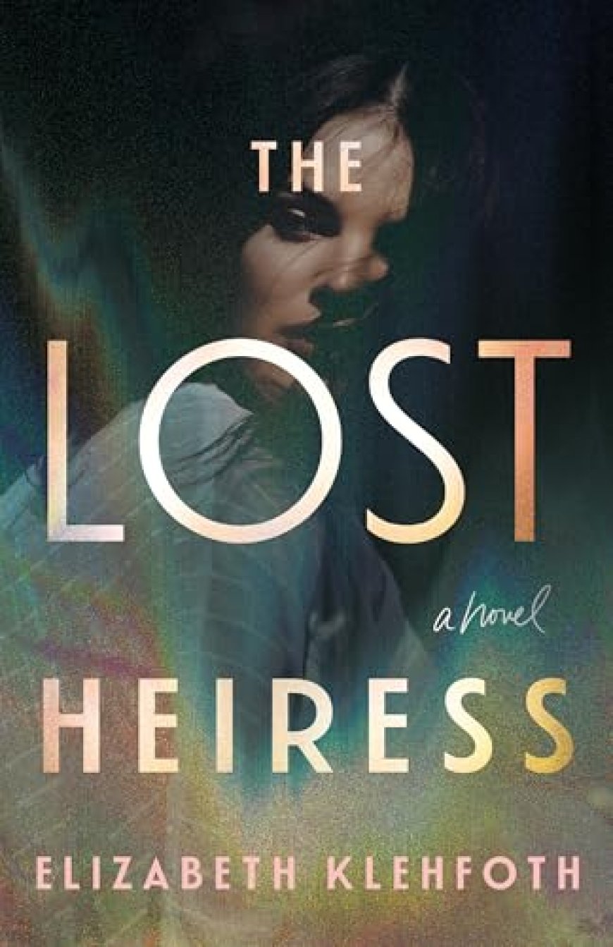 [PDF] The Lost Heiress by Elizabeth Klehfoth Free Download