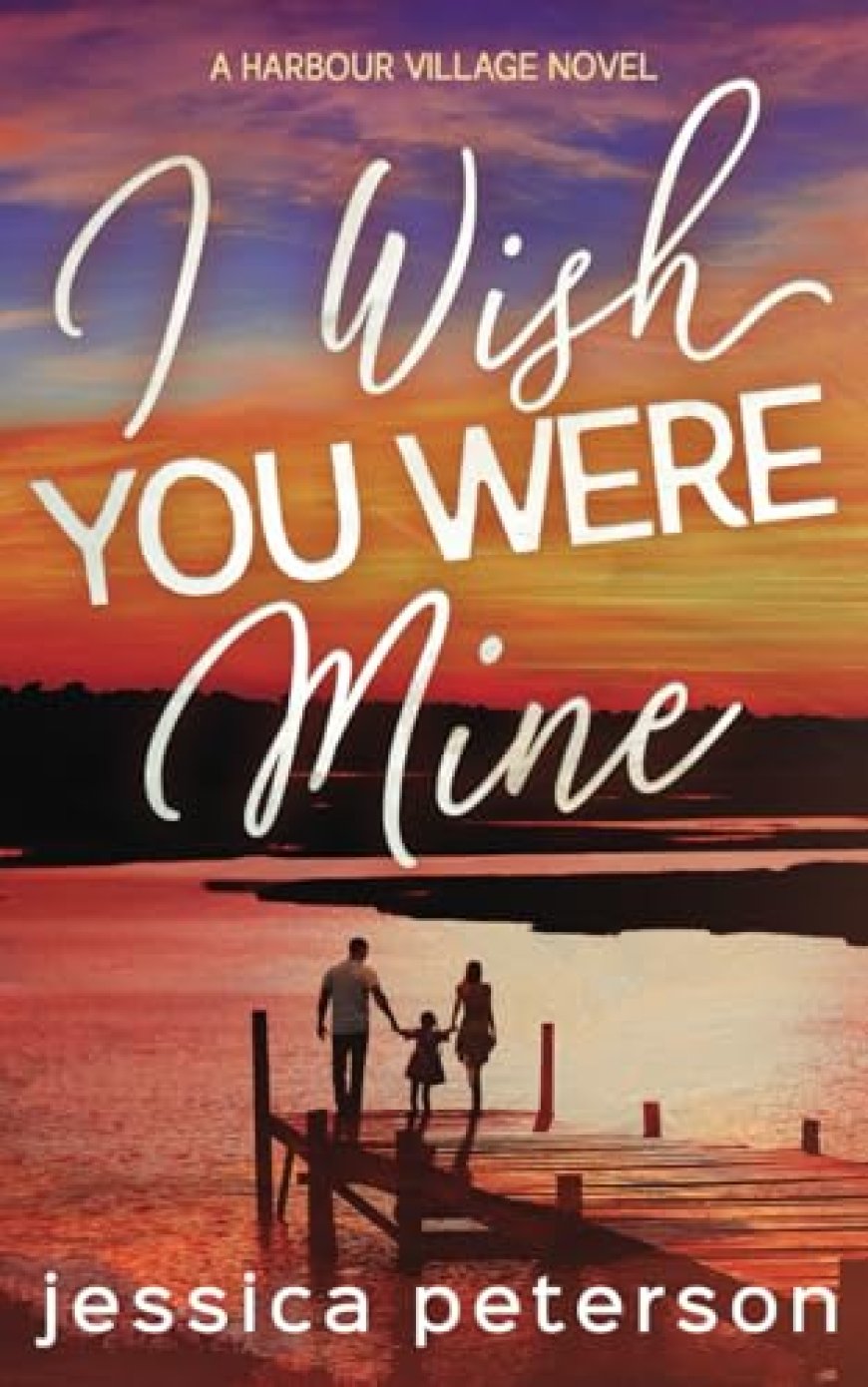[PDF] Harbour Village #2 I Wish You Were Mine by Jessica Peterson