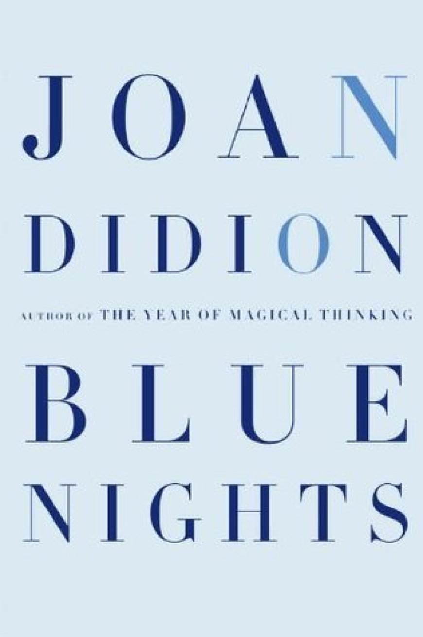 [PDF] Blue Nights by Joan Didion Free Download