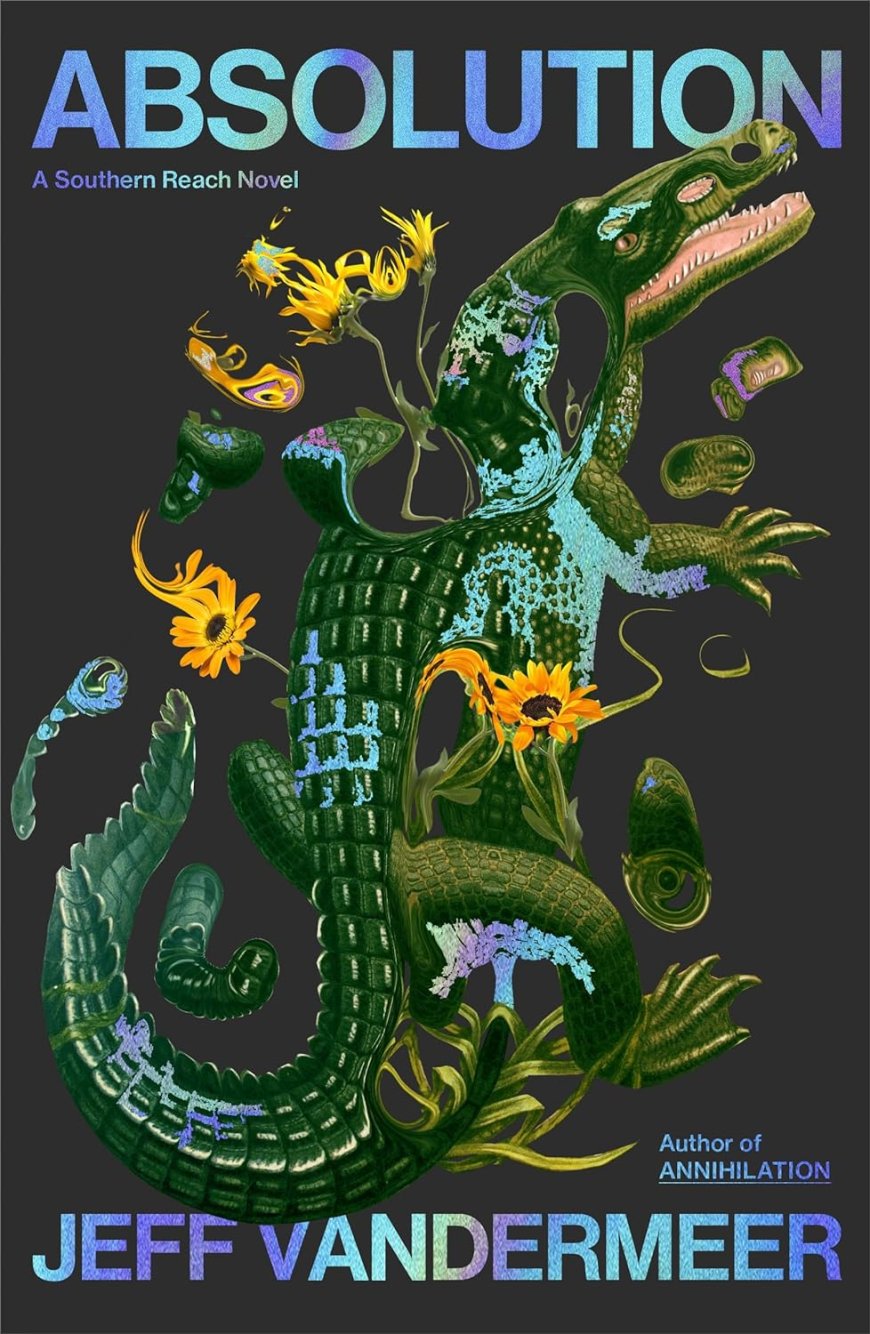 [PDF] Southern Reach #4 Absolution by Jeff Vandermeer Free Download