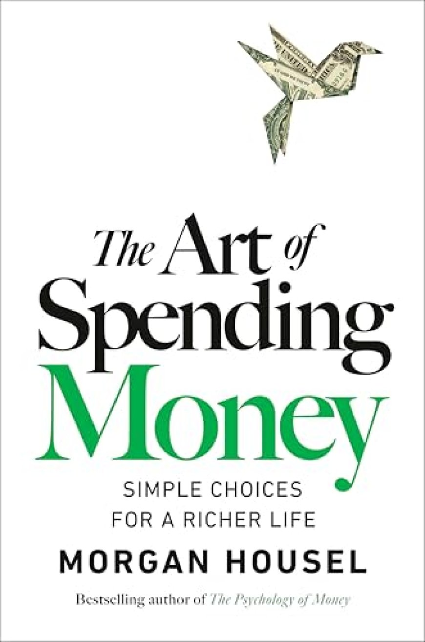[PDF] The Art of Spending Money: Simple Choices for a Richer Life by Morgan Housel