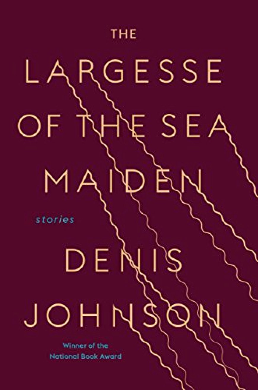 [PDF] The Largesse of the Sea Maiden by Denis Johnson Free Download