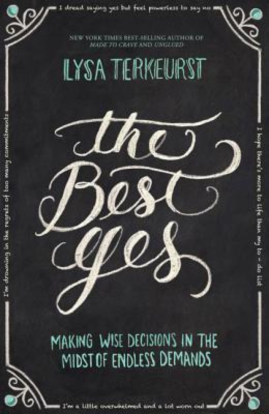 [PDF] The Best Yes: Making Wise Decisions in the Midst of Endless Demands by Lysa TerKeurst