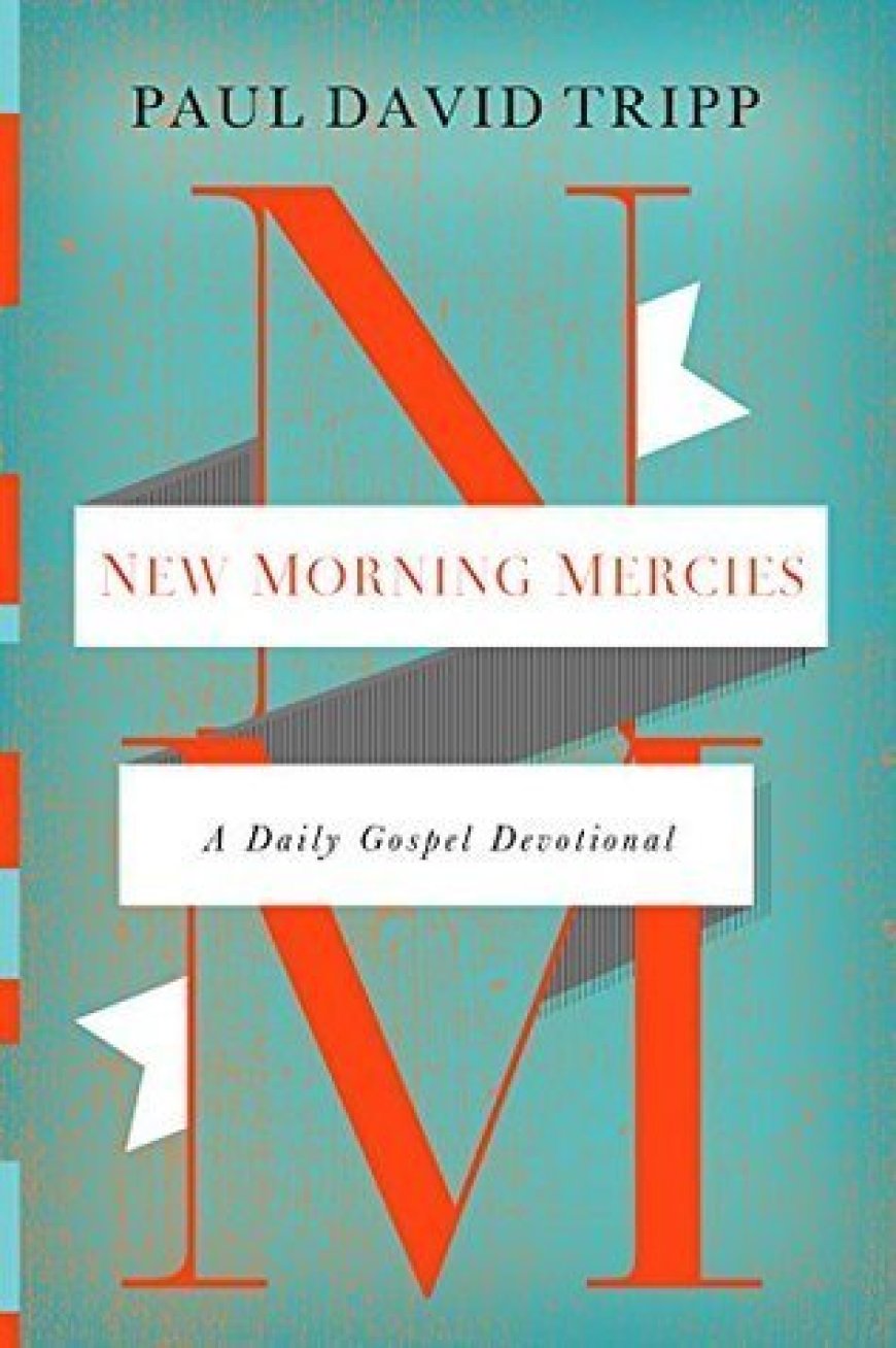 [PDF] New Morning Mercies: A Daily Gospel Devotional by Paul David Tripp