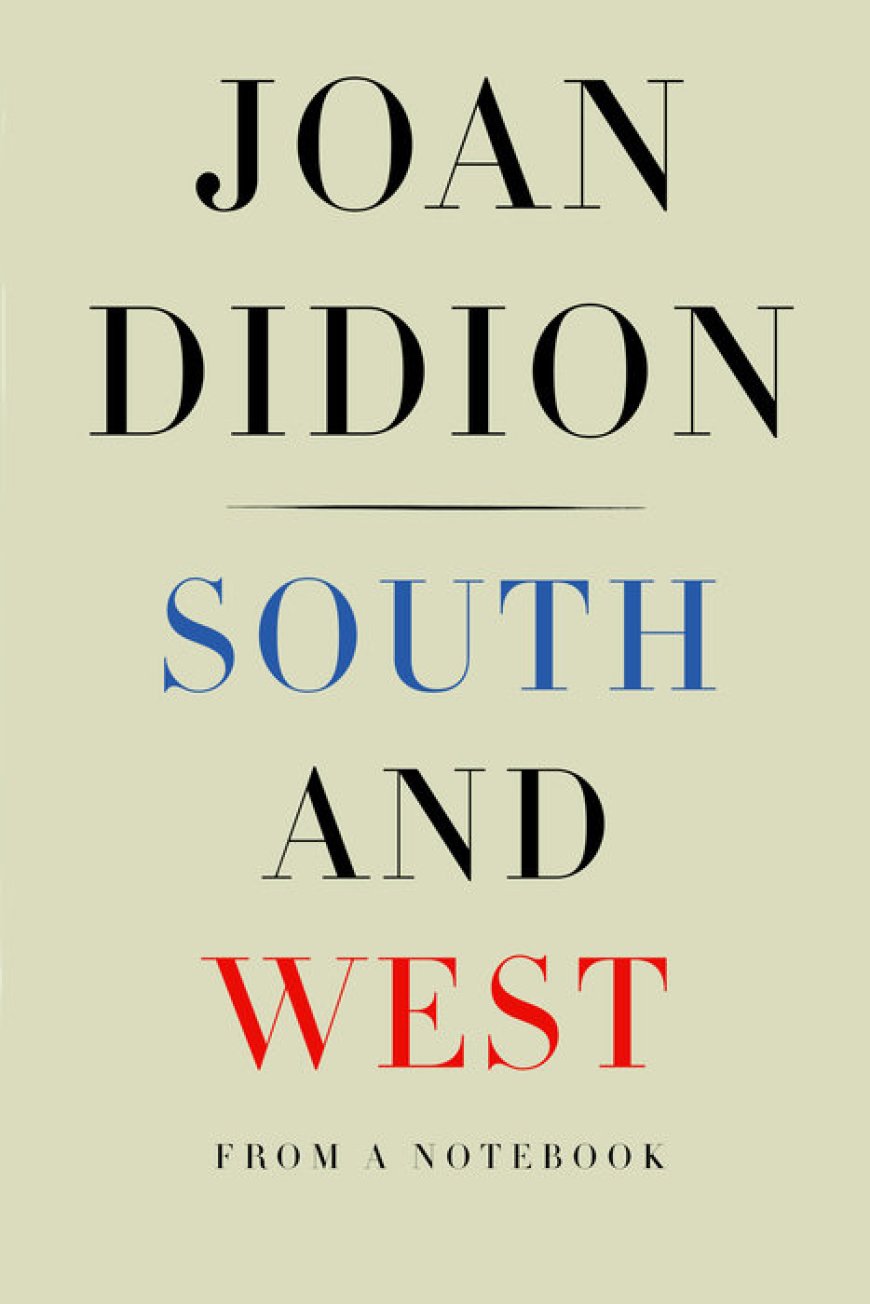 [PDF] South and West: From a Notebook by Joan Didion Free Download