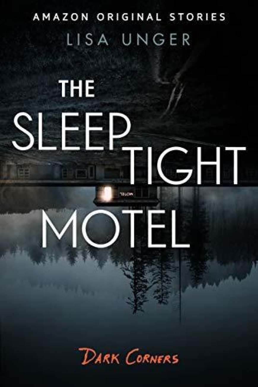 [PDF] Dark Corners Collection #2 The Sleep Tight Motel by Lisa Unger