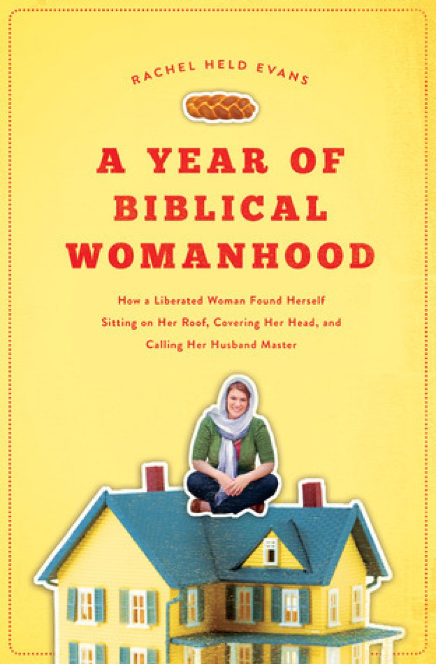 [PDF] A Year of Biblical Womanhood by Rachel Held Evans Free Download