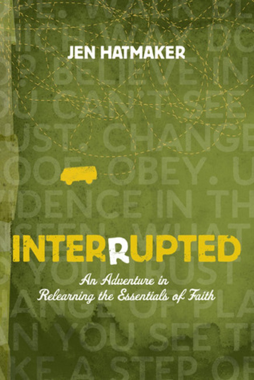[PDF] Interrupted: An Adventure in Relearning the Essentials of Faith by Jen Hatmaker