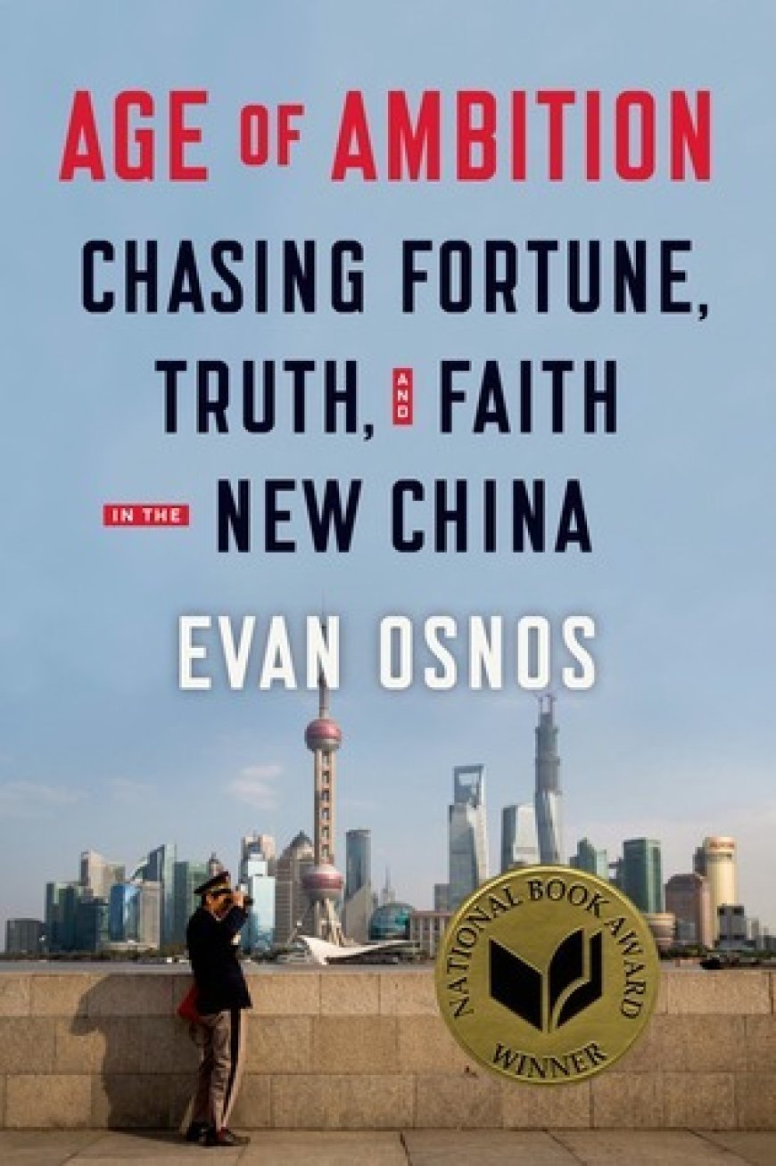 [PDF] Age of Ambition: Chasing Fortune, Truth, and Faith in the New China by Evan Osnos