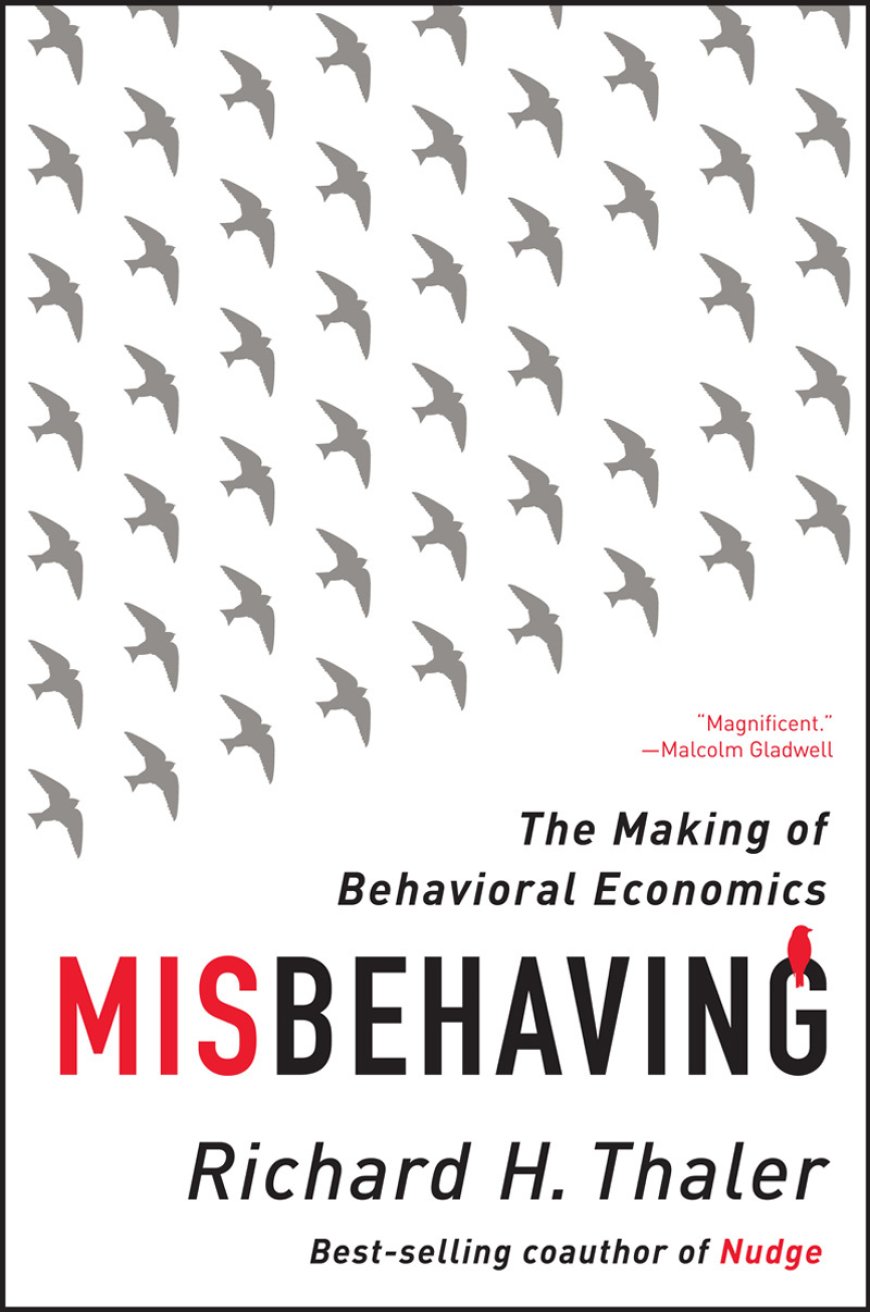 [PDF] Misbehaving: The Making of Behavioral Economics by Richard H. Thaler