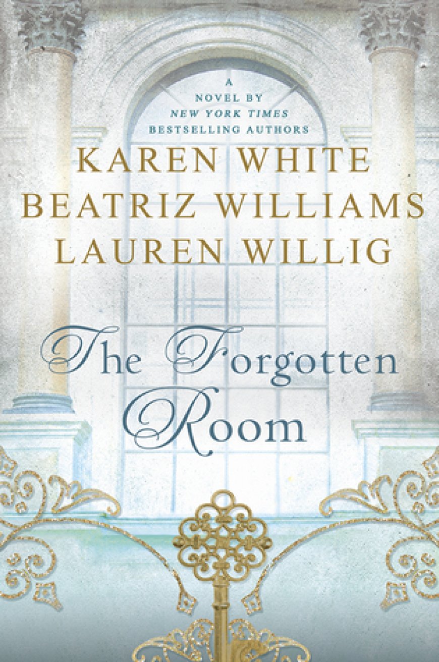 [PDF] The Forgotten Room by Karen White , Beatriz Williams , Lauren Willig