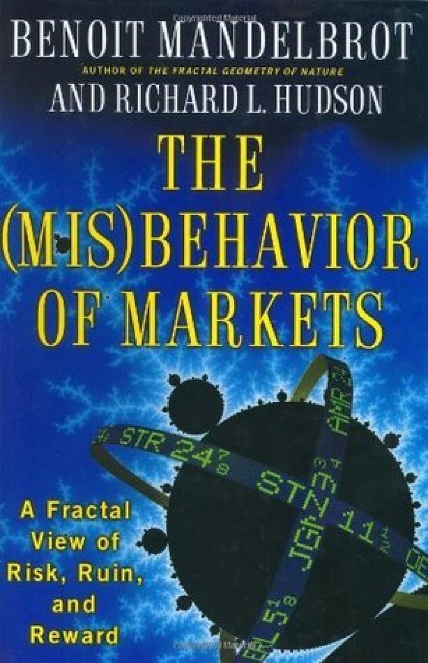 [PDF] The (Mis)Behavior of Markets by Benoît B. Mandelbrot , Richard L. Hudson