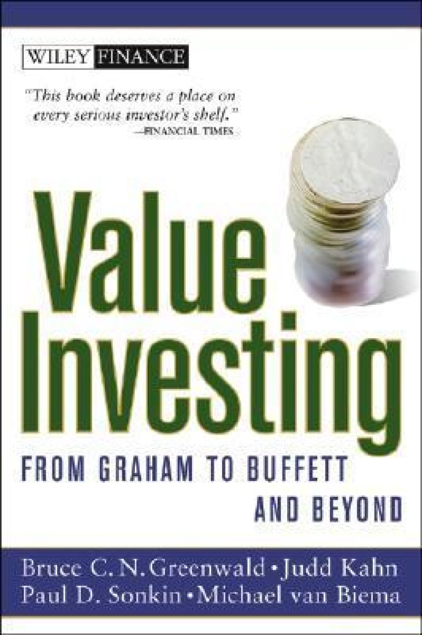 [PDF] Value Investing: From Graham to Buffett and Beyond by Bruce C. Greenwald , Judd Kahn