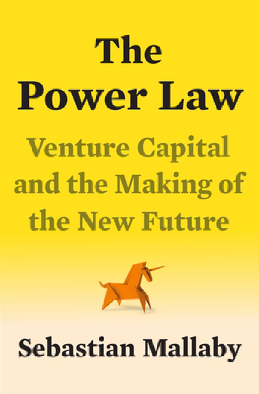 [PDF] The Power Law: Venture Capital and the Making of the New Future by Sebastian Mallaby