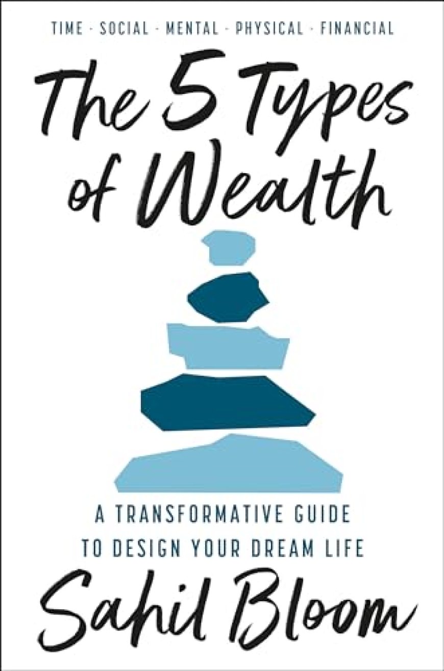 [PDF] The 5 Types of Wealth by Sahil Bloom Free Download