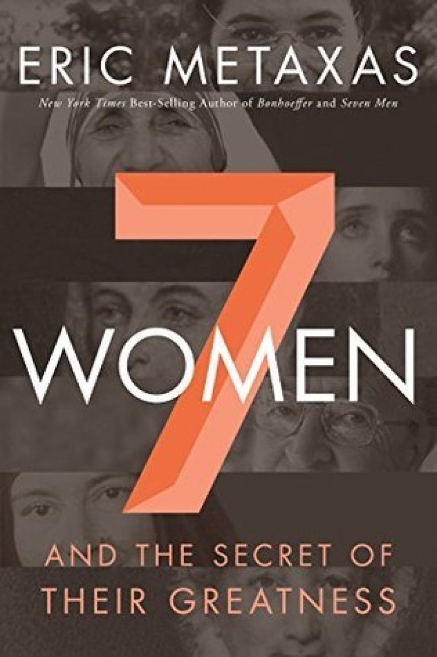 [PDF] 7 Biographies Seven Women by Eric Metaxas Free Download