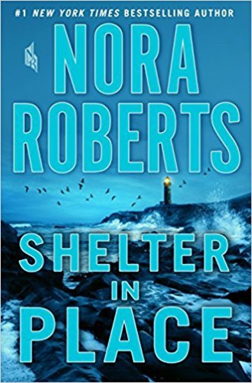 [PDF] Shelter in Place by Nora Roberts Free Download