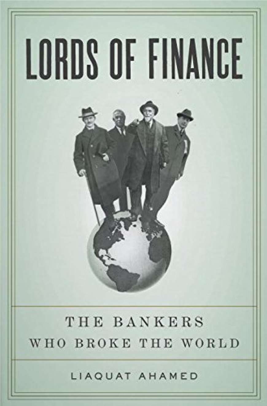 [PDF] Lords of Finance: The Bankers Who Broke the World by Liaquat Ahamed