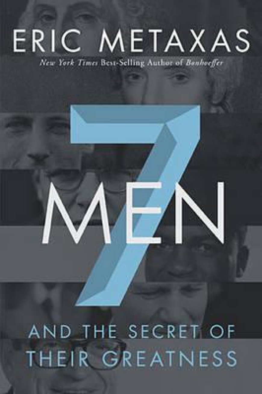 [PDF] 7 Biographies 7 Men: And the Secret of Their Greatness by Eric Metaxas
