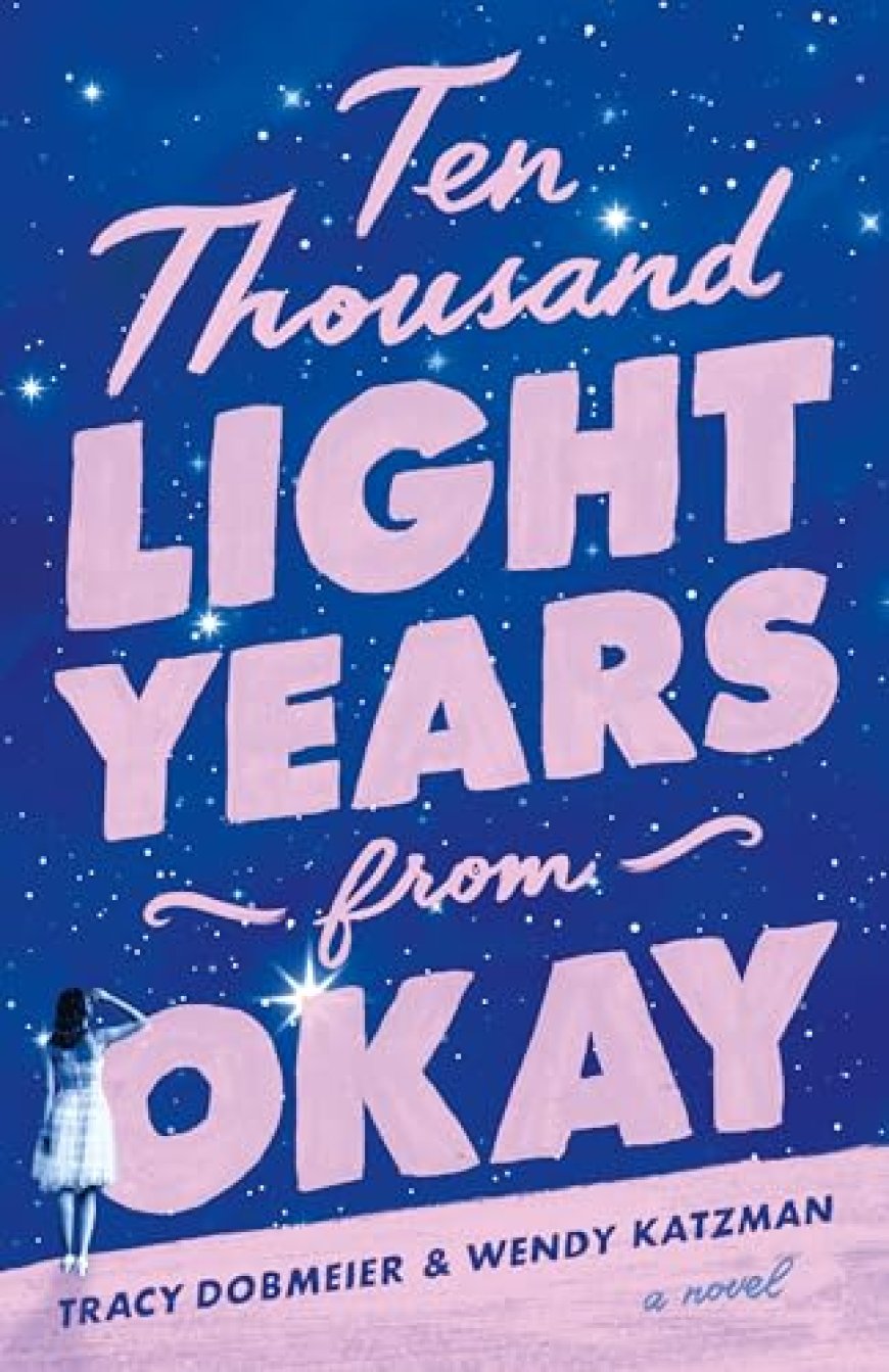[PDF] Ten Thousand Light Years from Okay by Tracy Dobmeier , Wendy Katzman