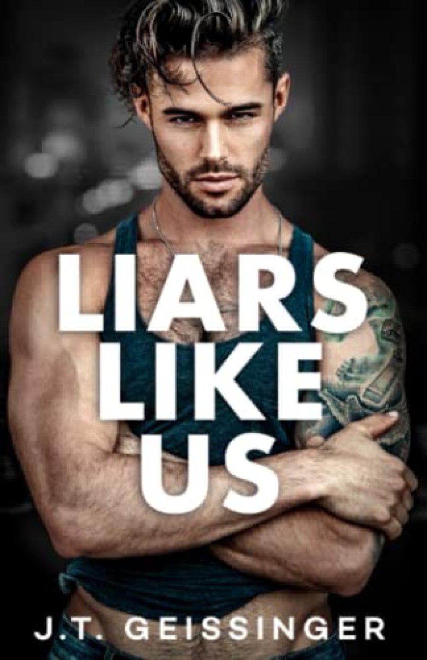 [PDF] Morally Gray #1 Liars Like Us by J.T. Geissinger Free Download