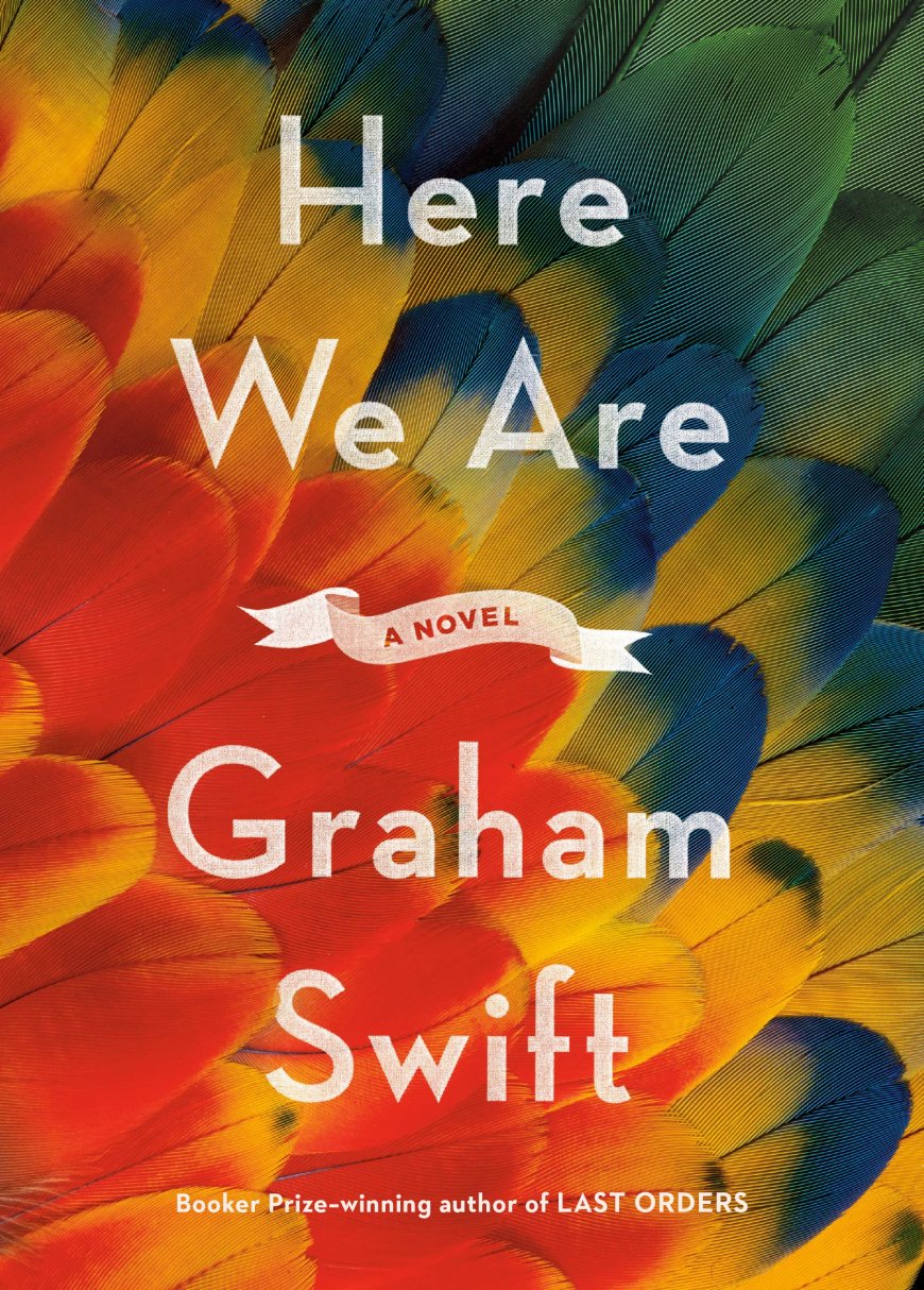 [PDF] Here We Are by Graham Swift Free Download