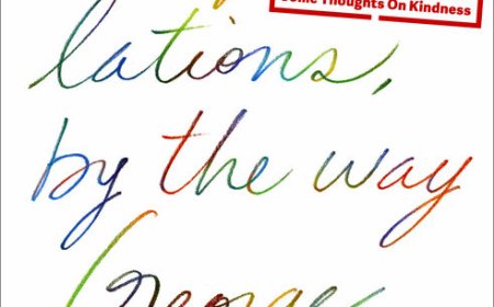 [PDF] Congratulations, by the Way: Some Thoughts on Kindness by George Saunders