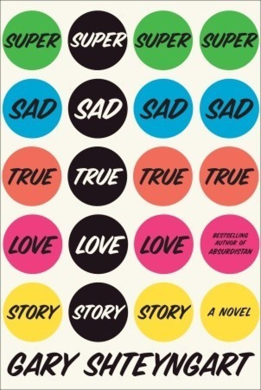 [PDF] Super Sad True Love Story by Gary Shteyngart Free Download