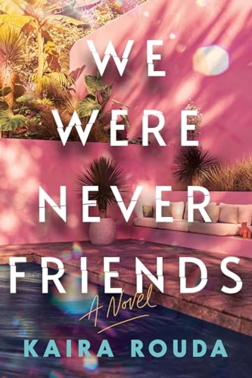 [PDF] We Were Never Friends by Kaira Rouda Free Download