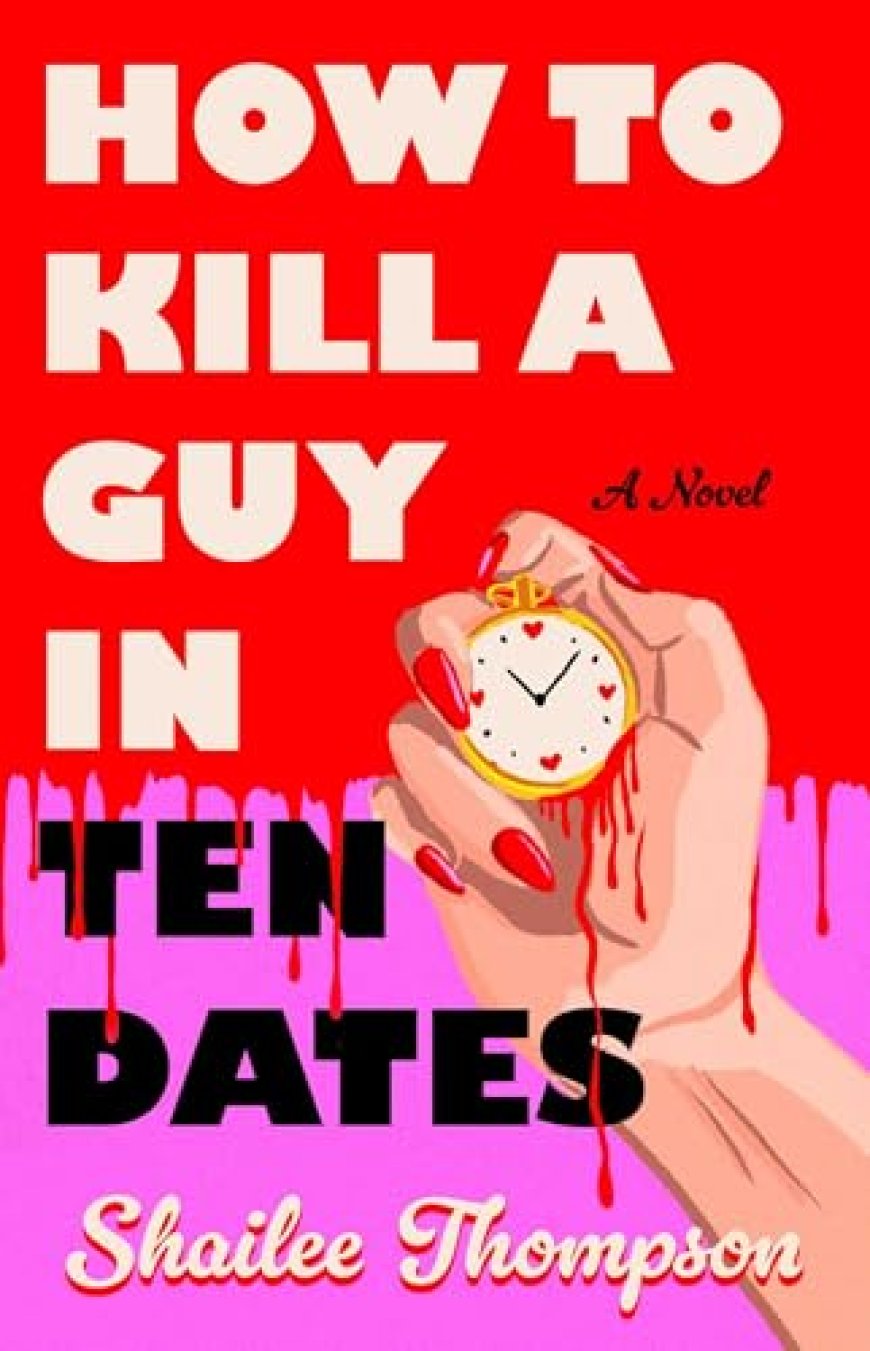 [PDF] How to Kill a Guy in Ten Dates by Shailee Thompson Free Download