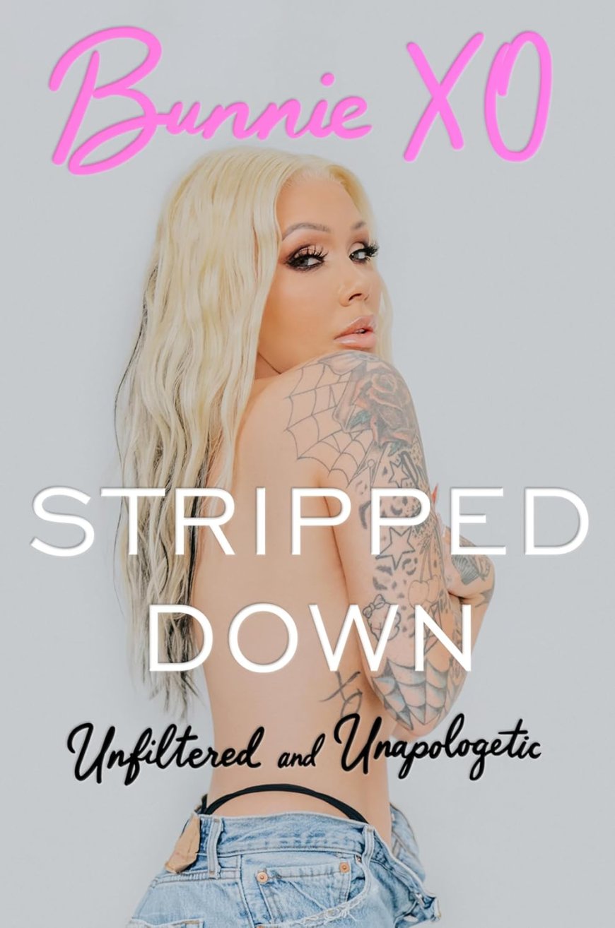 [PDF] Stripped Down: Unfiltered and Unapologetic by Bunnie Xo Free Download