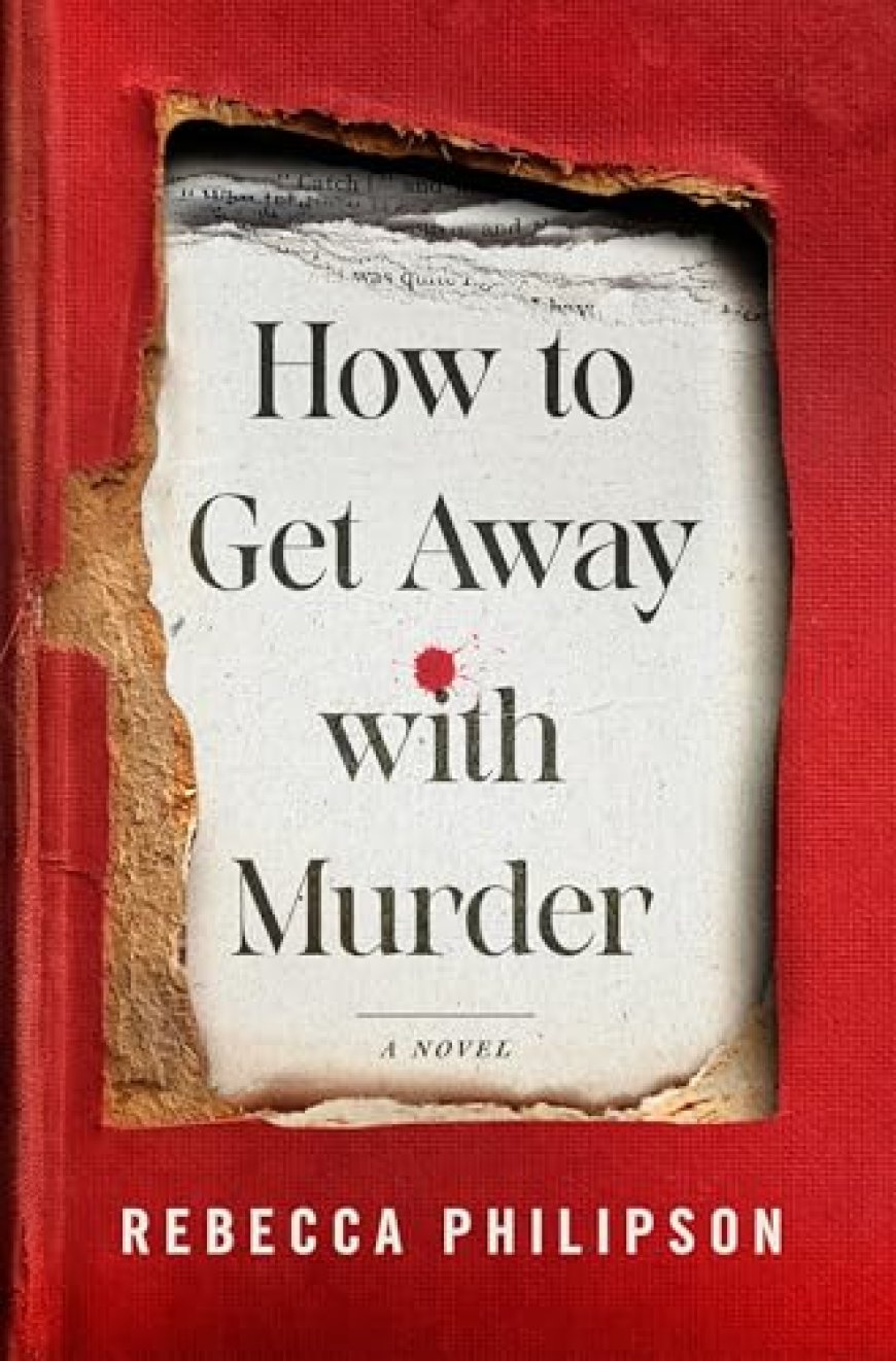 [PDF] How to Get Away with Murder by Rebecca Philipson Free Download