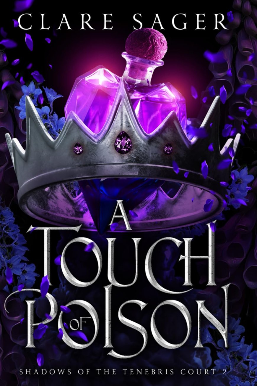 [PDF] Shadows of the Tenebris Court #2 A Touch of Poison by Clare Sager