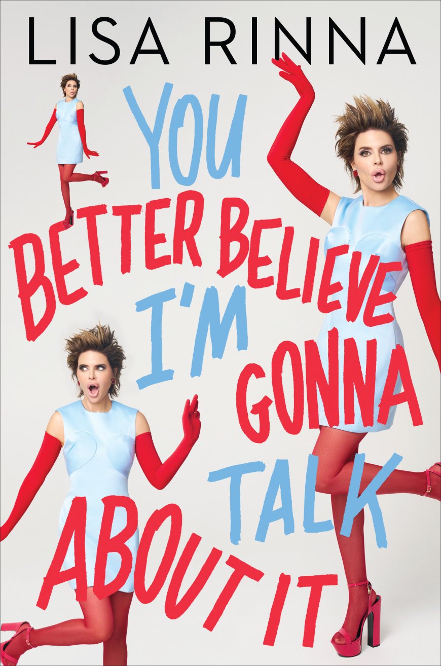 [PDF] You Better Believe I'm Gonna Talk About It by Lisa Rinna Free Download