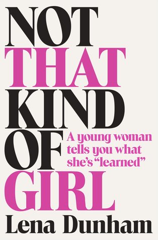 Free Download Not That Kind of Girl by Lena Dunham PDF