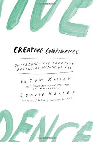 Free Download Creative Confidence by Tom Kelley , David Kelley PDF