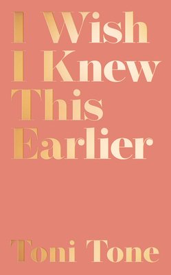 Free Download I Wish I Knew This Earlier: Lessons on Love by Toni Tone PDF