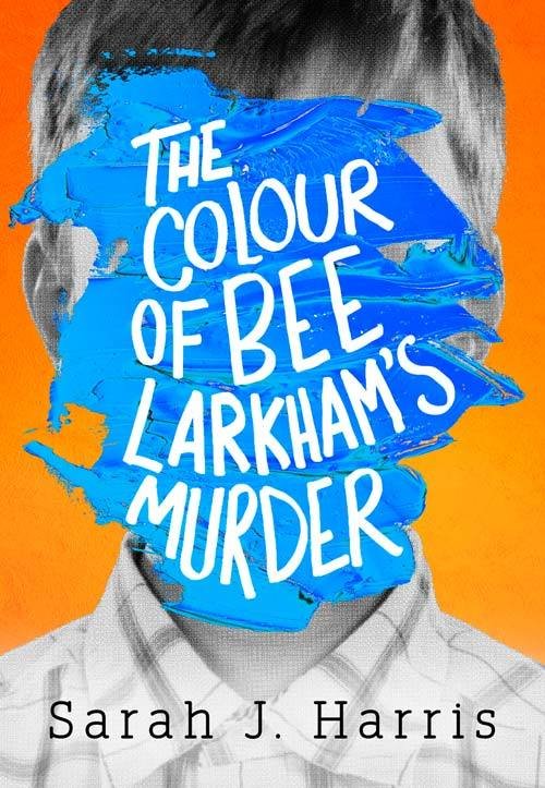 Free Download The Colour of Bee Larkham’s Murder by Sarah J. Harris PDF