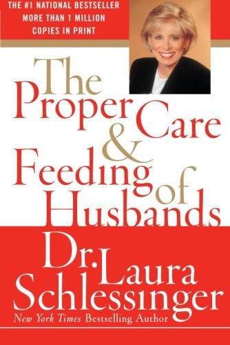 Free Download The Proper Care and Feeding of Husbands by Laura Schlessinger PDF