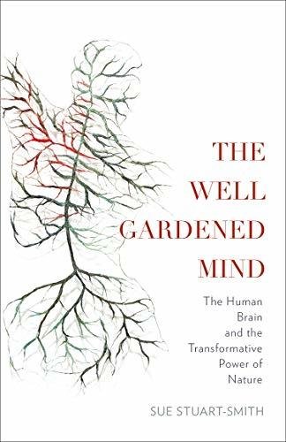 Free Download The Well Gardened Mind by Sue Stuart-Smith PDF