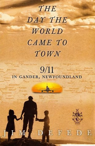 Free Download The Day the World Came to Town: 9/11 in Gander, Newfoundland by Jim DeFede PDF