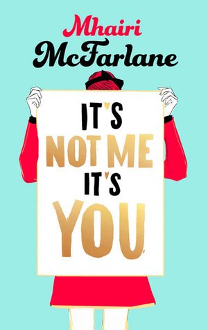 Free Download It’s Not Me, It’s You by Mhairi McFarlane PDF