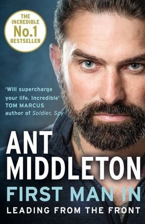 Free Download First Man In: Leading from the Front by Ant Middleton PDF