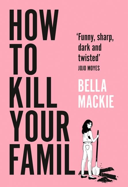 Free Download How to Kill Your Family by Bella Mackie PDF