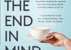 Free Download With the End in Mind : How to Live and Die Well by Kathryn Mannix PDF