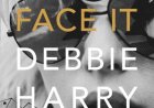 Free Download Face It by Debbie Harry , Sylvie Simmons PDF